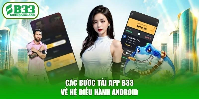 Các bước tải app B33 về hệ điều hành Android