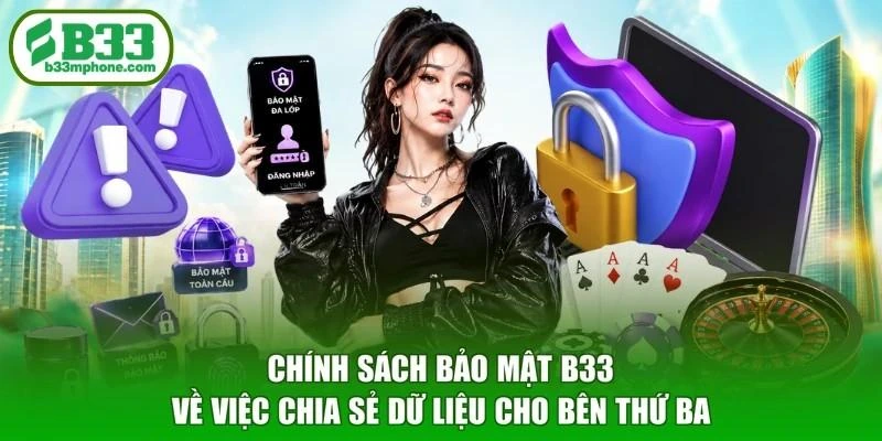 Chính sách bảo mật B33 về việc chia sẻ dữ liệu cho bên thứ ba