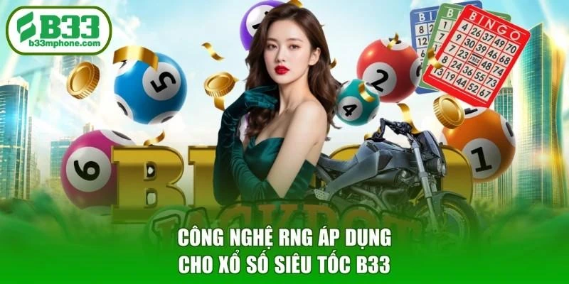 Công nghệ RNG áp dụng cho xổ số siêu tốc B33