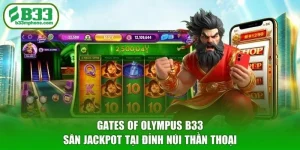Gates Of Olympus B33 - Săn Jackpot Tại Đỉnh Núi Thần Thoại
