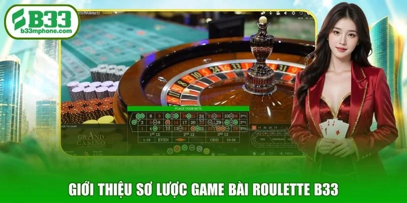 Giới thiệu sơ lược game bài Roulette B33