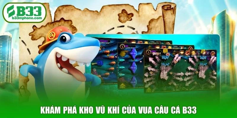 Khám phá kho vũ khí của Vua câu cá B33