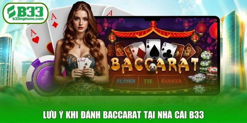 Lưu ý khi đánh Baccarat tại nhà cái B33