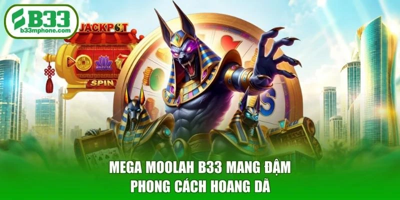 Mega Moolah B33 mang đậm phong cách hoang dã