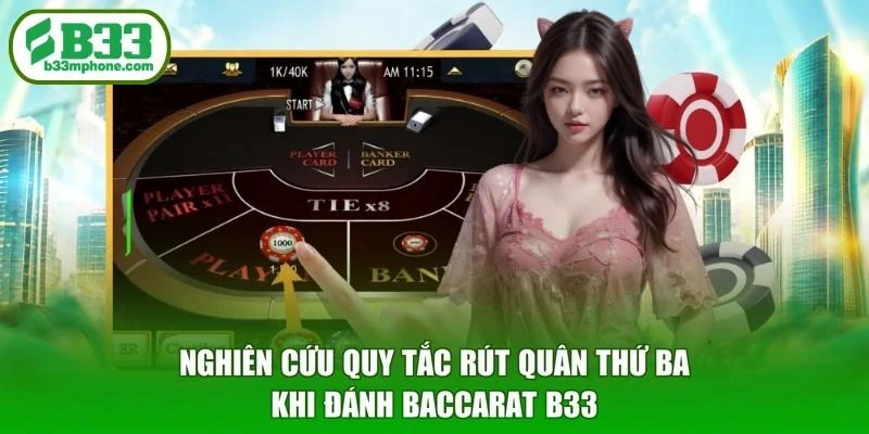 Nghiên cứu quy tắc rút quân thứ ba khi đánh Baccarat B33