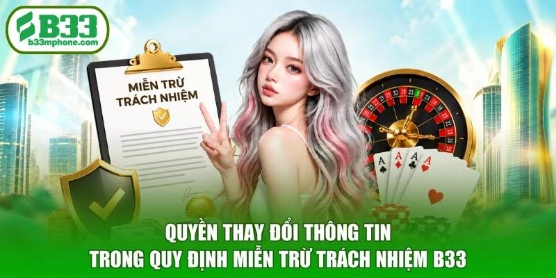 Quyền thay đổi thông tin trong quy định miễn trừ trách nhiệm B33