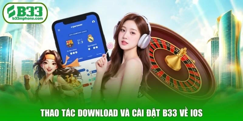 Thao tác download và cài đặt B33 về iOS
