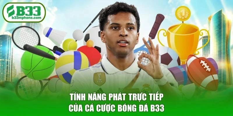 Tính năng phát trực tiếp của cá cược bóng đá B33