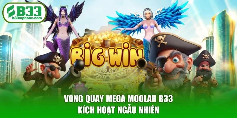 Vòng quay Mega Moolah B33 kích hoạt ngẫu nhiên