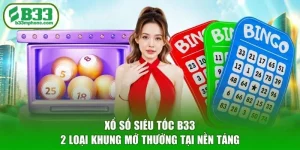 Xổ Số Siêu Tốc B33 - 2 Loại Khung Mở Thưởng Tại Nền Tảng